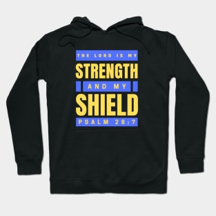 The Lord Is My Strength And My Shield | Psalm 28:7 Hoodie